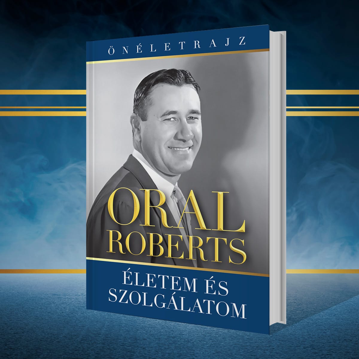 Oral Roberts - Életem és szolgálatom