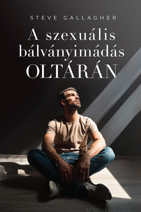 A szexuális bálványimádás oltárán - Steve Gallagher